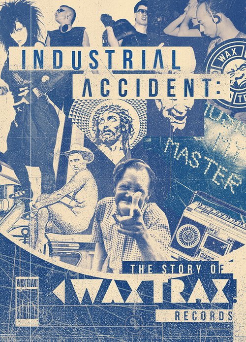 Industrial Accident: The Story of Wax Trax! Records скачать