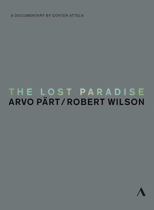 The Lost Paradise: Arvo Paert, Robert Wilson скачать