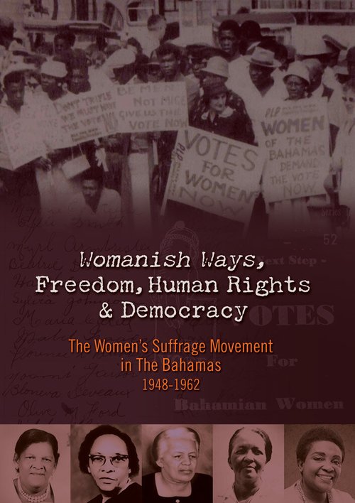 Постер фильма Womanish Ways, Freedom, Human Rights & Democracy: The Women's Suffrage Movement in The Bahamas 1948-1962