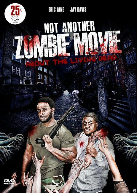 Постер фильма Not Another Zombie Movie....About the Living Dead