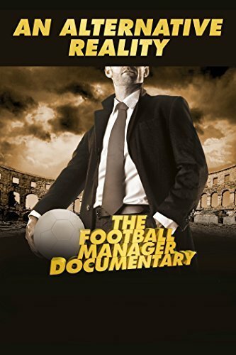 Постер фильма An Alternative Reality: The Football Manager Documentary