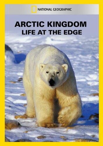 Arctic Kingdom: Life at the Edge скачать