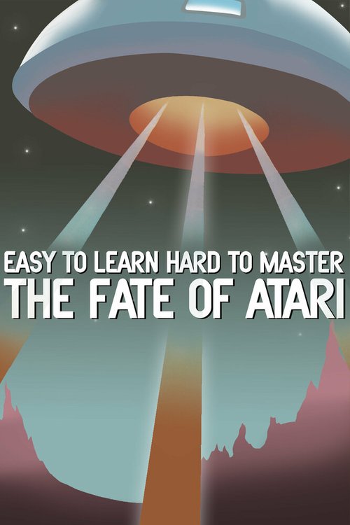 Постер фильма Easy to Learn, Hard to Master: The Fate of Atari