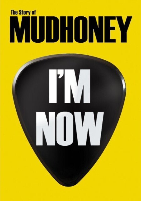 I'm Now: The Story of Mudhoney скачать