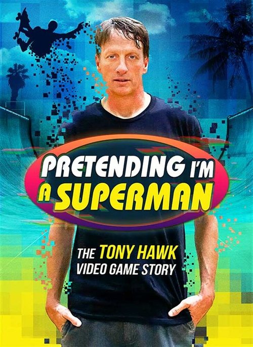 Pretending I'm a Superman: The Tony Hawk Video Game Story скачать