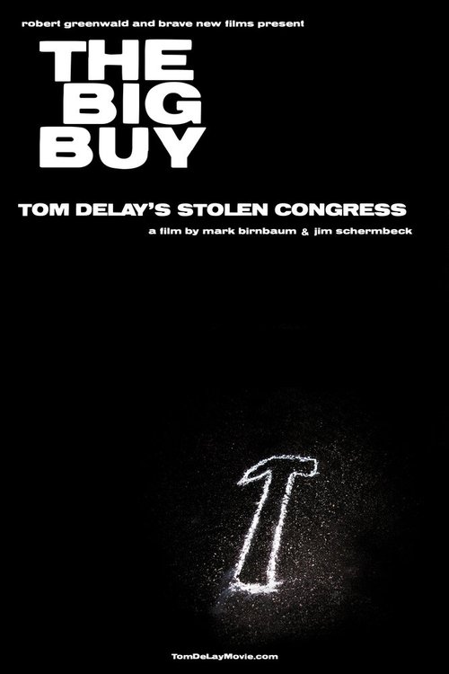 Постер фильма The Big Buy: Tom DeLay's Stolen Congress