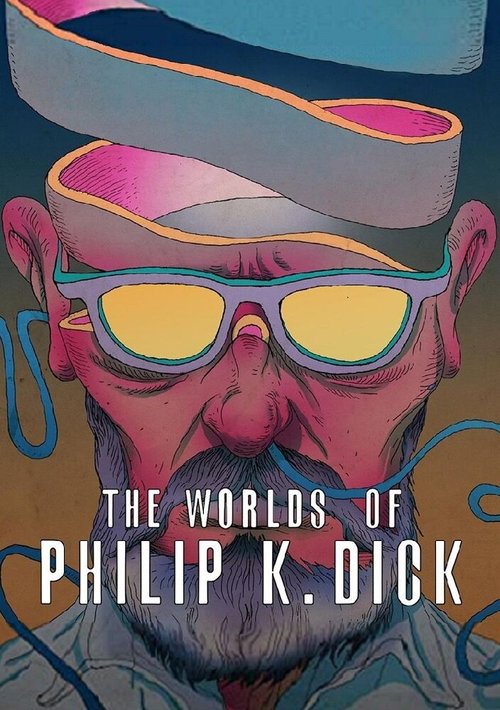 Постер фильма The Worlds of Philip K. Dick