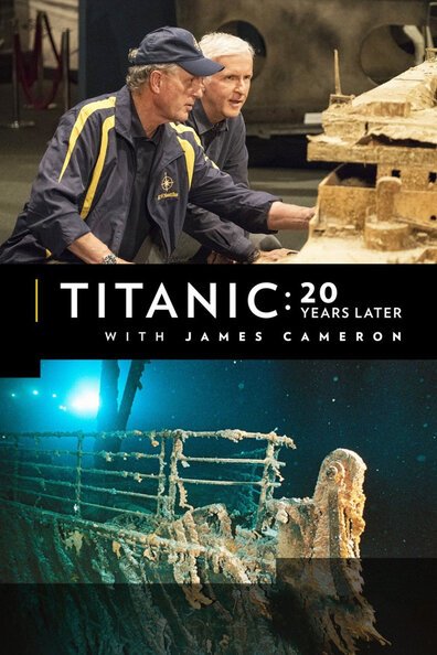 Постер фильма Titanic: 20 Years Later with James Cameron