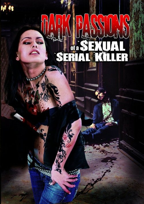 Dark Passions of a Sexual Serial Killer скачать