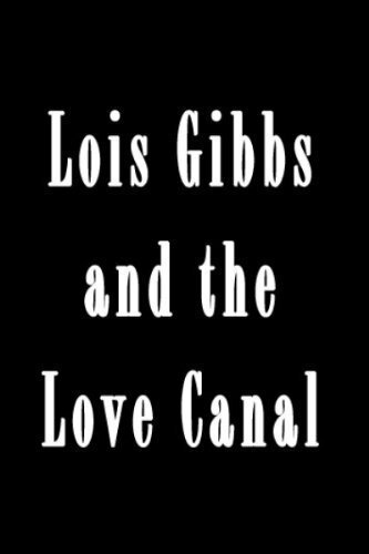 Lois Gibbs and the Love Canal скачать