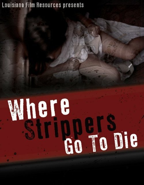 Постер фильма Where Strippers Go to Die