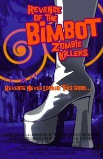 Постер фильма Revenge of the Bimbot Zombie Killers