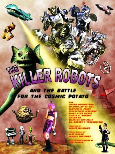 Постер фильма The Killer Robots and the Battle for the Cosmic Potato