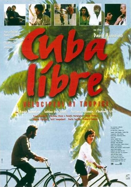 Постер фильма Cuba libre - velocipedi ai tropici