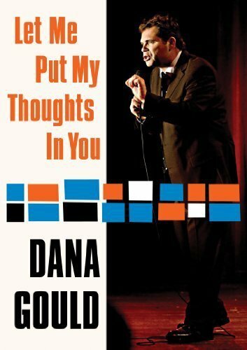 Dana Gould: Let Me Put My Thoughts in You. скачать