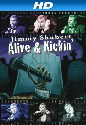 Постер фильма Jimmy Shubert: Alive N» Kickin»