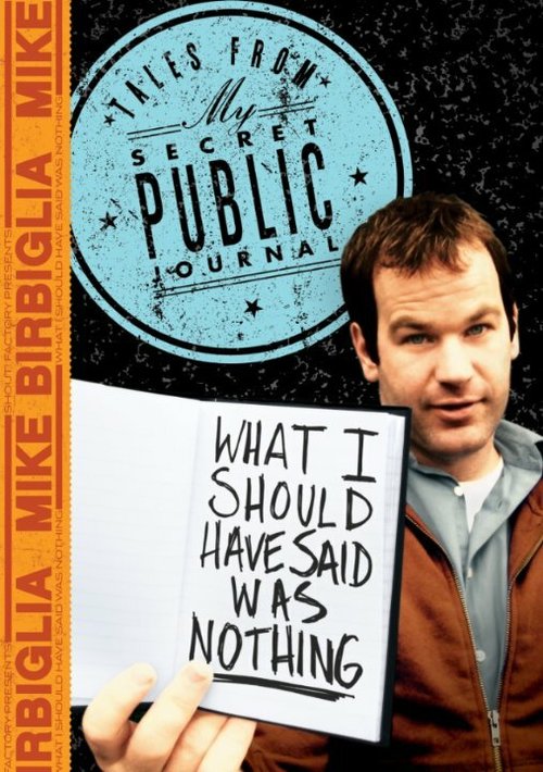 Mike Birbiglia: What I Should Have Said Was Nothing скачать