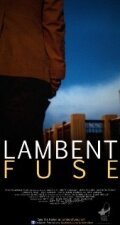 Постер фильма Lambent Fuse