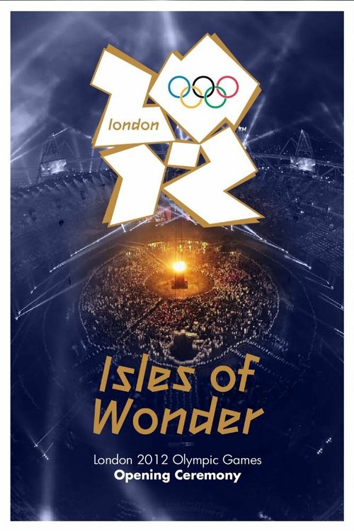 London 2012 Olympic Opening Ceremony: Isles of Wonder скачать