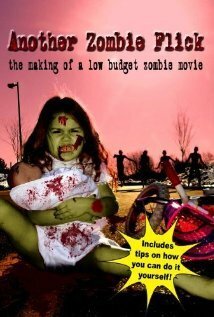 Постер фильма Another Zombie Flick: The Making of a Low Budget Zombie Movie